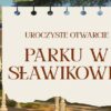 Otwarcie odnowionego Parku w Sławikowie